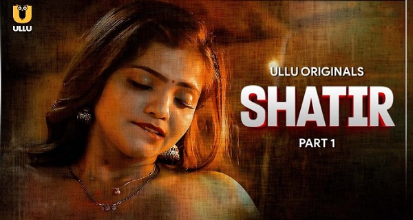 Shatir 2025 Ullu Originals Hindi Hot Web Series Episode 2